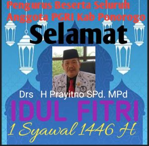 Segenap Pengurus Beserta Seluruh Anggota PGRI Kabupaten Ponorogo Provinsi Jawa Timur  Mengucapkan Selamat Hari Raya Idul Fitri  1 Syawal 1446 H . Minal Aidzin Walfaidzin  Mohon Maaf Lahir Dan Batin