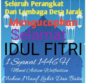 Seluruh Perangkat Dan Lembaga Desa Jarak Kecamatan Siman Kabupaten Ponorogo Provinsi Jawa Timur ,Mengucapkan Selamat Hari Raya Idul Fitri 1 Syawal 1446
