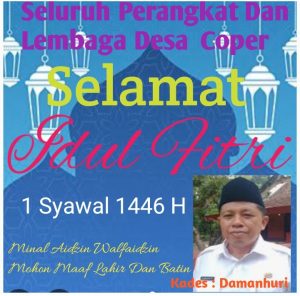 Seluruh Perangkat Dan Lembaga Desa Coper Kecamatan Jetis Kabupaten Ponorogo Provinsi Jawa Timur ,Mengucapkan Selamat Hari Raya Idul Fitri 1 Syawal 1446 H  ,Minal Aidzin Walfaidzin Mohon Maaf Lahir Dan Batin