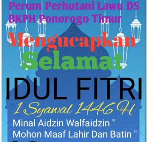 Perum Perhutani Lawu DS  BKPH Ponorogo Timur Asper Hari Prihatin Beserta Staf Dan Jajaranya ,Mengucapkan Selamat Hari Raya Idul Fitri 1 Syawal 1446 H , Minal Aidzin Walfaidzin ,” Mohon Maaf Lahir Dan Batin “