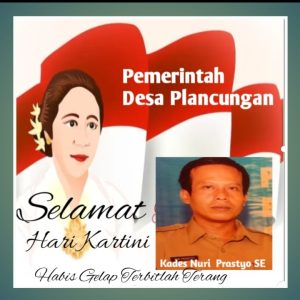 Pemerintah Desa  Plancungan   Kecamatan Slahung  Kabupaten Ponorogo , Kepala Desa Beserta  Perangkat Dan Lembaga Desa Mengucapkan Selamat Hari Kartini 21 April 2025 “” Habis Gelap Terbitlah Terang “”