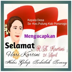 Kepala Desa SE –   Kecamatan Pulung Kabupaten Ponorogo , Kepala Desa Beserta  Perangkat Dan Lembaga Desa Mengucapkan Selamat Hari Kartini 21 April 2025 “” Habis Gelap Terbitlah Terang “”