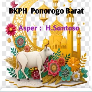 Perum Perhutani Lawu DS BKPH Ponorogo Barat  Asper H Santoso  Beserta Staf Dan Jajaranya Mengucapkan Selamat Hari Raya Idul Adha 10 Zulhijjah 1446 H – 6 Juni – 2025
